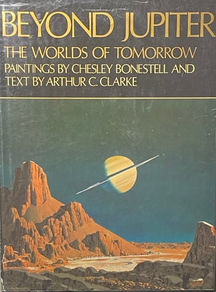 Item #427263 Beyond Jupiter: The Worlds of Tomorrow. Cheskley Bonestell and, Arthur C. Clarke