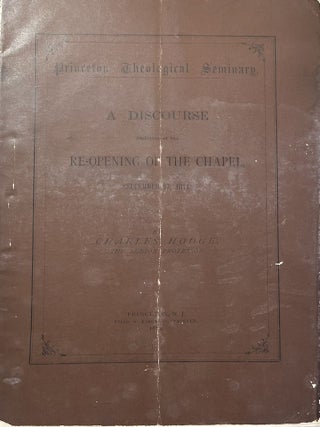 Item #4292409 A Discourse Delivered at the Re-Opening of the Chapel September 27, 1874. Charles...