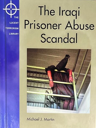 Item #429243 The Iraqi Prisoner Abuse Scandal: The Lucent Terrorism Library. M. Martin