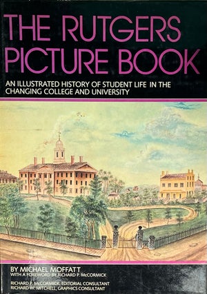Item #429248 The Rutgers Picture Book: An Illustrated History of Student Life in the Changing...