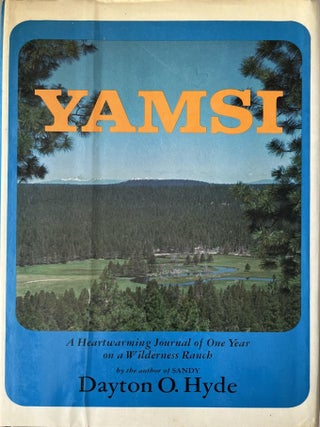 Item #430202510 Yamsi: A Heartwarming Journal of One Year on a Wilderness Ranch. Dayton O. Hyde
