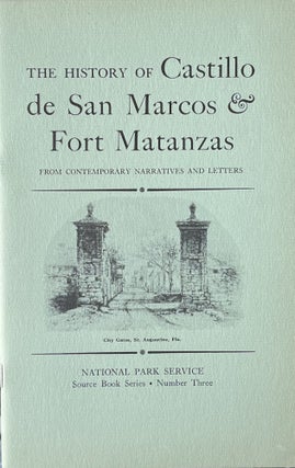 Item #45102 The History of Castillo de San Marcos & Fort Matanzas from Contemporary Narratives...