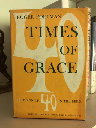 Item #500053 Times of Grace; The Sign of 40 in the Bible. Roger Poleman