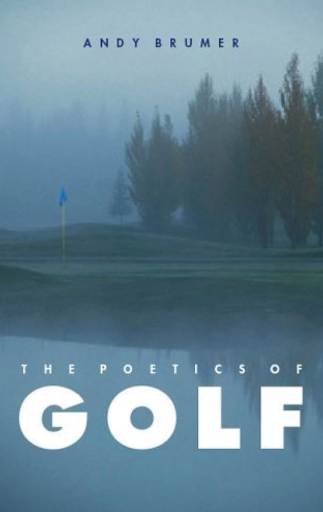 Item #500058 The Poetics of Golf. Andy Brumer.