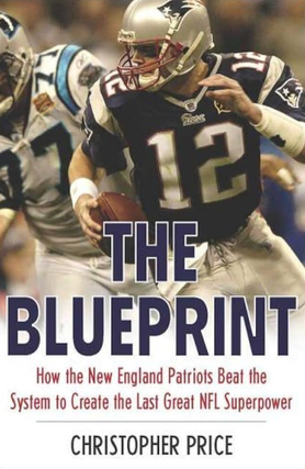 Item #500062 The Blueprint How the New England Patriots Beat the System to Crate the Last Great...