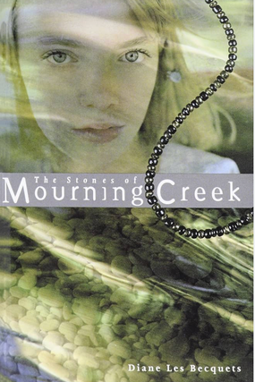 Item #500070 The Stones of Mourning Creek. Diane Les Becquets
