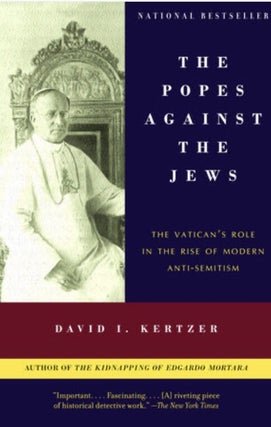 Item #500086 The Popes Against the Jews: The Vatican's Role in the Rise of Modern...