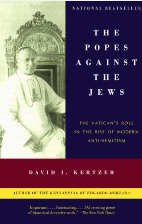 Item #500086 The Popes Against the Jews: The Vatican's Role in the Rise of Modern Anti-Semitism. David I. Kertzer.