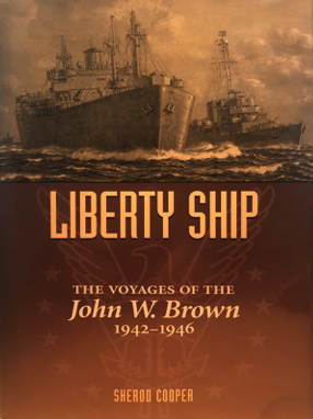 Item #500116 Liberty Ship: The Voyages of John W. Brown. Sherod Cooper