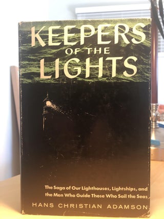 Item #500122 Keepers of the Lights The Saga of Our Lighthouses, Lightships and the Men Who Guide...