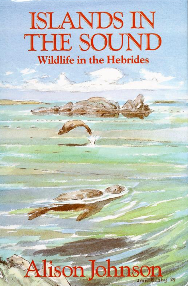 Item #500128 Islands in the Sound: Wildlife in the Hebrides. Alison Johnson.