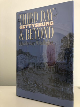 Item #500133 The Third Day at Gettysburg and Beyond. Gary W. Gallagher