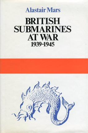 Item #500139 British Submarines at War 1939-1945. Alastair Mars