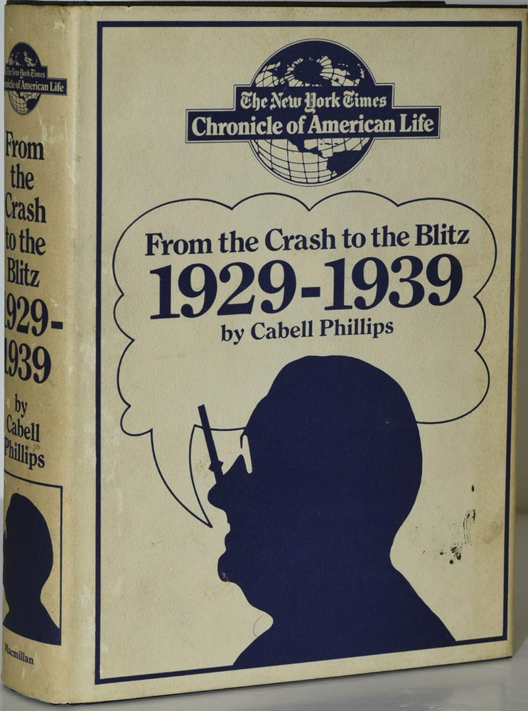 Item #500143 From the Crash to the Blitz 1929-1939: The New York Times Chronicle of American Life. Cabell B. H. Phillips.