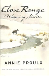 Item #500178 Close Range: Wyoming Stories. Annie Proulx