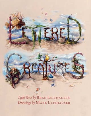 Item #500182 Lettered Creatures. Brad Leithauser, Mark Leithauser