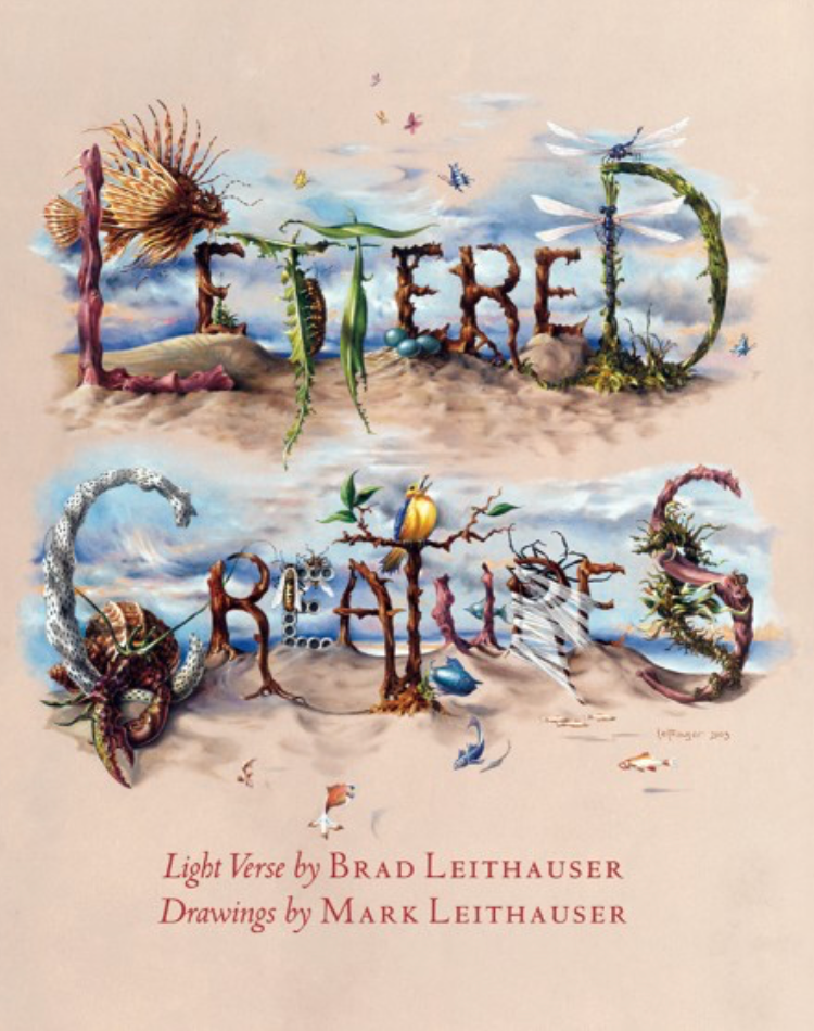 Item #500182 Lettered Creatures. Brad Leithauser, Mark Leithauser.