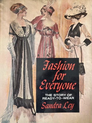 Item #501202515 Fashion for Everyone: The Story of Ready-to-Wear. Sandra Ley