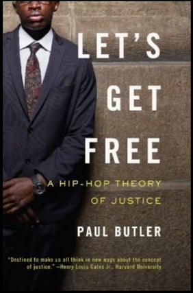 Item #502202603 Let's Get Free: A Hip-Hop Theory of Justice. Paul Butler