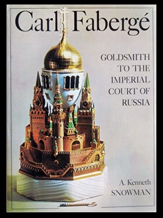 Item #504202513 Carl Faberge: Goldsmith to the Imperial Court of Russia. A. Kenneth Snowman