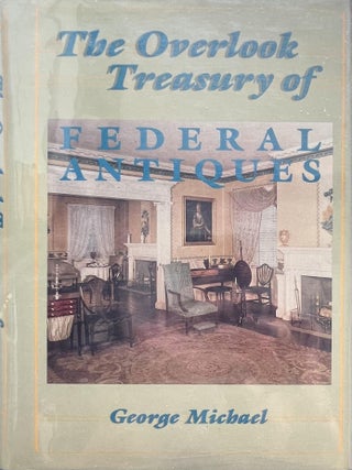 Item #504202534 The Overlook Treasury of Federal Antiques. George Michael