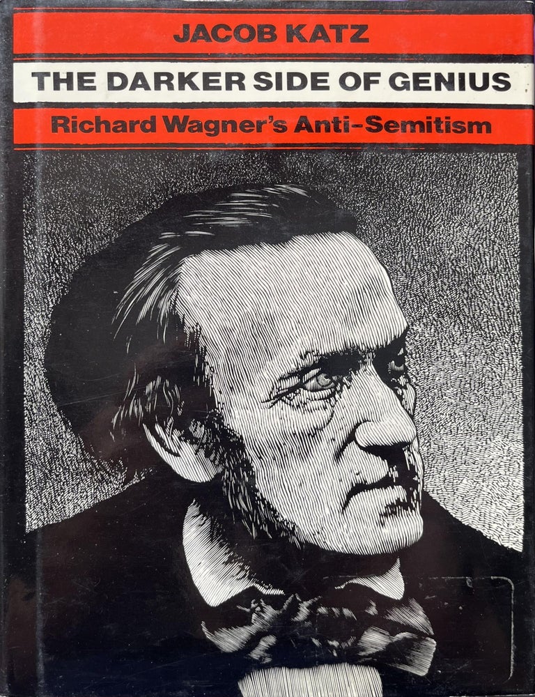 Item #504202547 The Darker Side of Genius: Richard Wagner's Anti-Semitism. Jacob Katz.