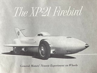 Item #504272 The XP-21 Firebird: General Motors Newest Experiment on Wheels. General Motors Corp
