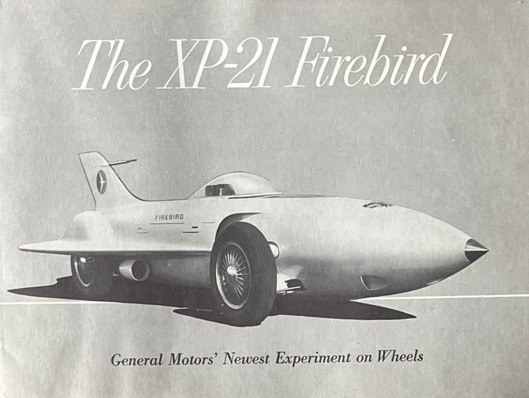 Item #504272 The XP-21 Firebird: General Motors Newest Experiment on Wheels. General Motors Corp.