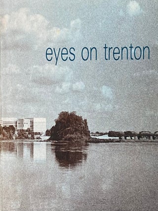 eyes on trenton: New Jersey State Museum, Trenton City Museum. Trenton Artists Workshop Association.