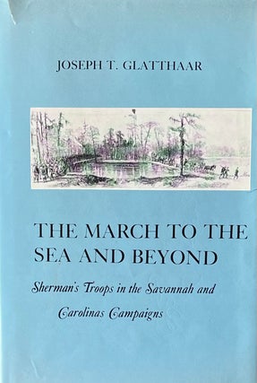 Item #505253 The March to the Sea and Beyond Sherman's Troops in the Savannah and Carolina...