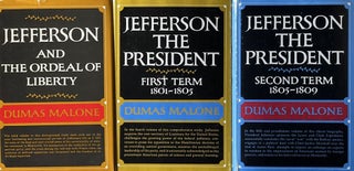 Jefferson and His Time: 6 Volumes: The Sage of Monticello, Jefferson the Virginian; Jefferson and the Rights of Man; Jefferson and the Ordeal of Liberty; Jefferson the President: First Term, 1801-1805; Jefferson the President: Second term, 1805-1809