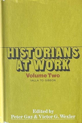 Historians at Work, Volume One:Ê Herodotus to Froissart and Historians at Work, Volume Two, Valla to Gibbon
