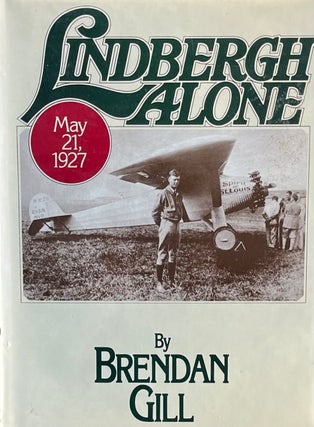 Item #505282 Lindbergh Alone May 21, 1927. Brendan Gill