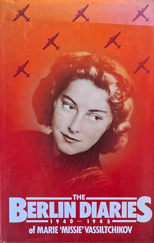 Item #505287 Berlin DiariesÊ of Marie "Missie" Vassiltchikov1940-1945. Marie Vassiltchikov.