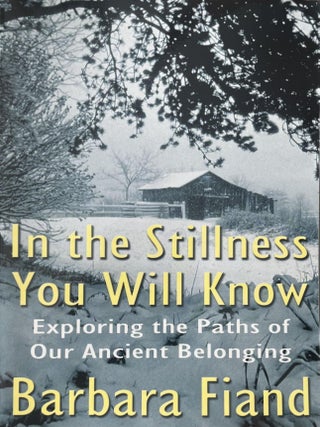 Item #506202549 In the Stillness You Will Know: Exploring the Paths of Our Ancient Belonging....