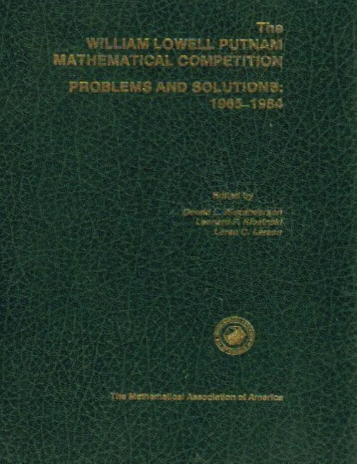 Item #5062414 The William Lowell Putnam Mathematical Competition Problems and Solutions 1965-1984. Gerald L. Alexanderson, Leonard F. Klosinski, Loren C. Larson.