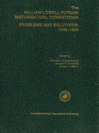 The William Lowell Putnam Mathematical Competition Problems and Solutions 1965-1984. Gerald L. Alexanderson, Leonard F.