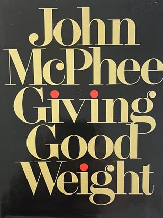 Item #5072430 Giving Good Weight. John McPhee