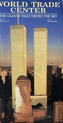 Item #508242 World Trade Center: The Giants that Defied the Sky. Mike Wallace, Peter Skinner