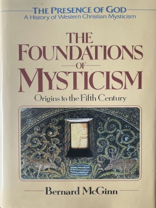 Item #509202505 The Foundations of Mysticism: Origins to the Fifth Century [The Presence of God:...