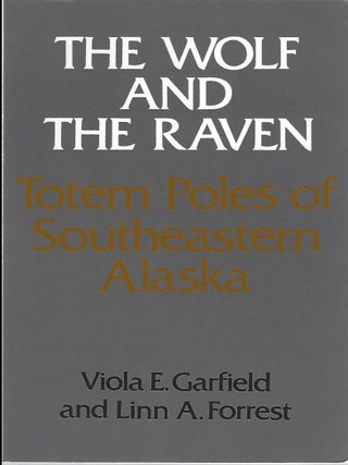 Item #510202503 The Wolf and the Raven: Totem Poles of Southeastern Alaska. Viola E. Garfield,...