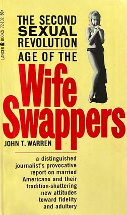 Item #510239 The Second Sexual Revolution Age of the Wife Swappers. John T. Warren, William H. A....
