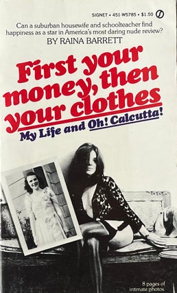 Item #510240 First your money, then your clothes, My Life and Oh! Calcutta! Raina Barrett