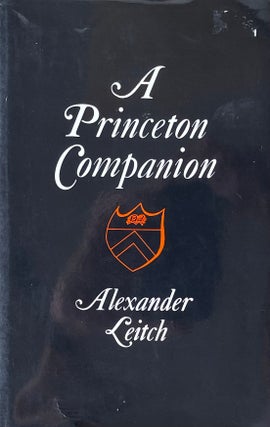 Item #511255 A Princeton Companion [Princeton Legacy Library 1507]. Alexander Leitch
