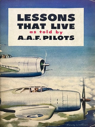 Item #512202503 Lessons That Live as Told By A.A.F. Pilots. A A. F. Pilots, Army Air Force