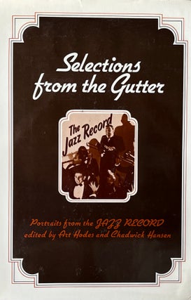 Item #5122409 Selections from the Gutter: Portraits from the Jazz Record. Art Hodes, Chadwick Hansen