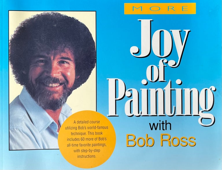 Item #513237 More Joy of Painting with Bob Ross. Annette Kowalski.