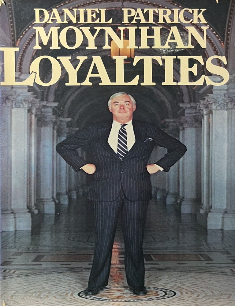 Item #5132406 Loyalties. Daniel Patrick Moynihan.