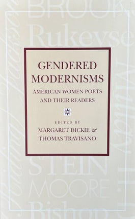 Item #513241 Gendered Modernisms: American Women Poets and Their Readers. Margaret Dickie, Thomas...