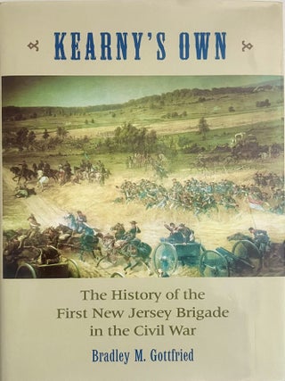Item #516202601 Kearny's Own: The History of the First New Jersey Brigade in the Civil War....